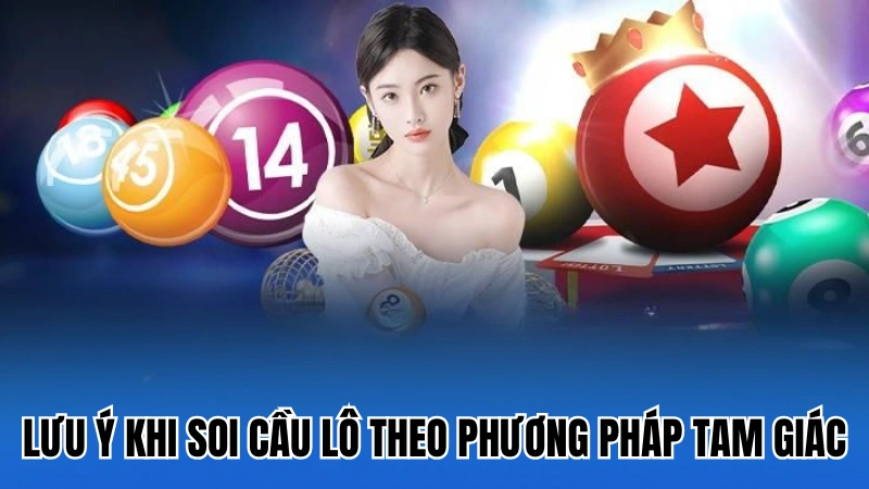 Lưu ý khi soi cầu lô theo phương pháp tam giác
