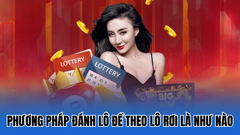 Phương pháp đánh lô đề theo lô rơi là như nào