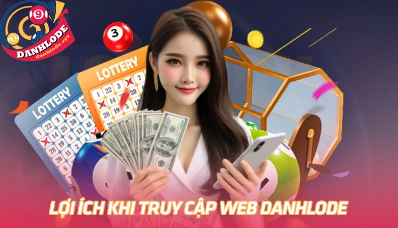 Lợi ích khi sử dụng dịch vụ tại trang web Danhlode