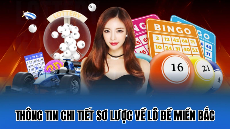 Thông tin chi tiết sơ lược về lô đề miền Bắc