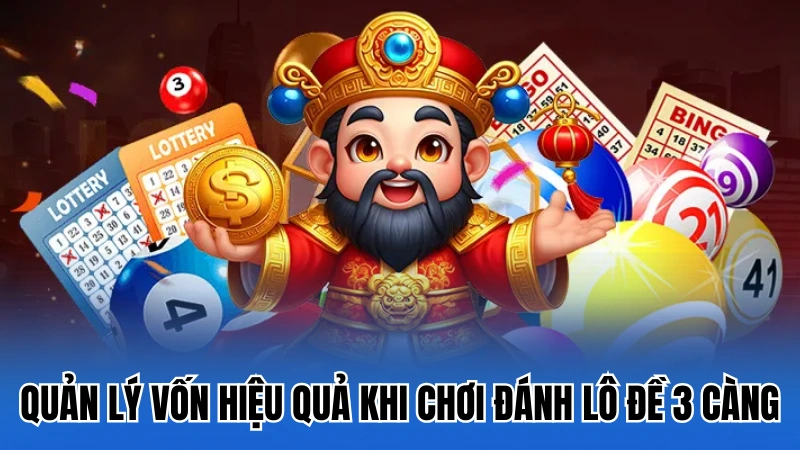 Quản lý vốn hiệu quả khi chơi đánh lô đề 3 càng