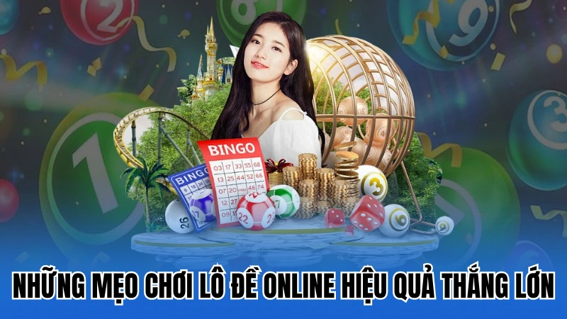 Những mẹo chơi lô đề online hiệu quả thắng lớn