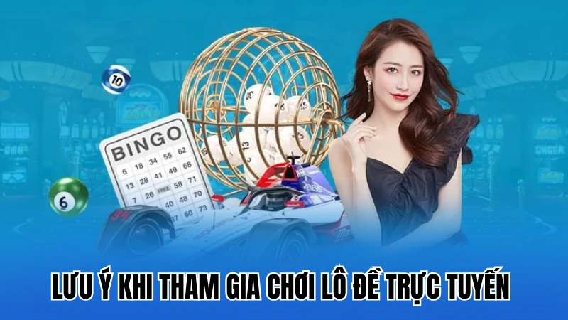 Lưu ý khi tham gia chơi lô đề trực tuyến cho người mới