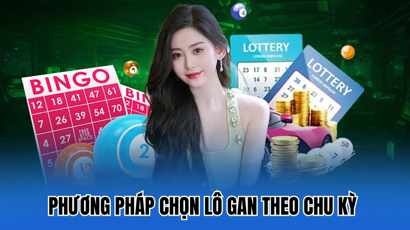 Phương pháp chọn lô gan theo chu kỳ 